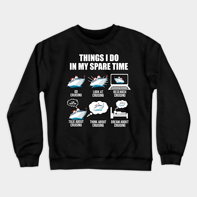 Cruising Shirt Things I Do In My Spare Time Cruising Lovers Crewneck Sweatshirt by Nikkyta